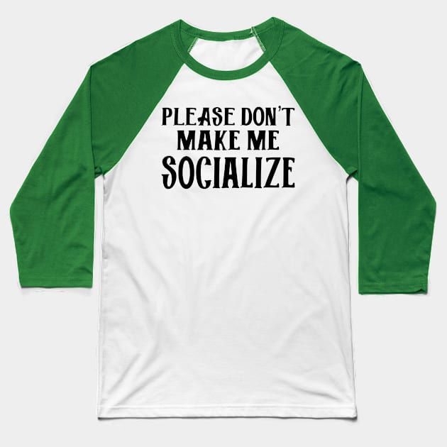 Please Don't Make Me Socialize Baseball T-Shirt by PeppermintClover